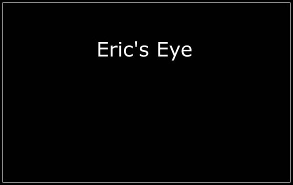 Eric's Eye  PHOTO STORY BY: Connie Murray Hernandez